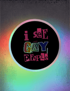 I See Gay People Premium Holographic Sticker - Scream KWeen