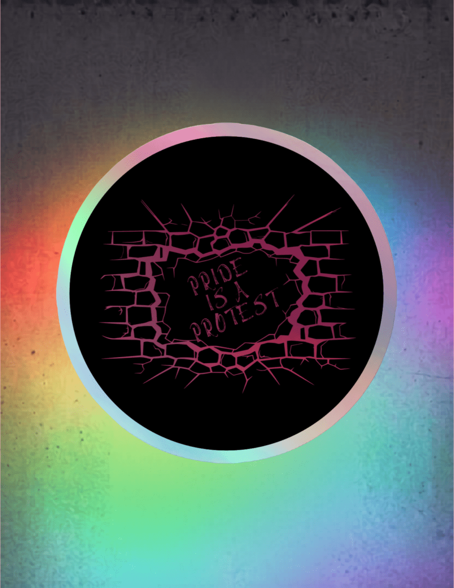 Pride is a Protest Premium Holographic Sticker - Scream KWeen