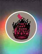 They Can’t Burn Us All Satin Sticker - Scream KWeen
