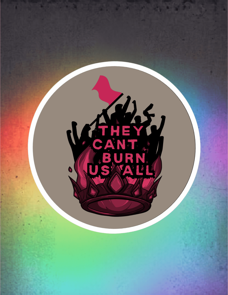 They Can’t Burn Us All Satin Sticker - Scream KWeen
